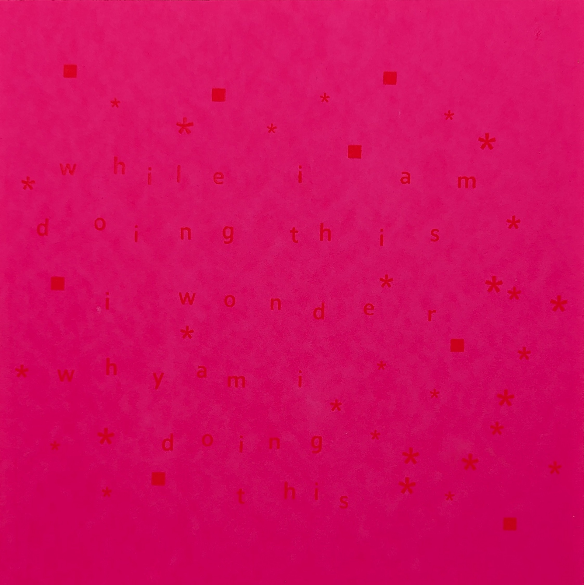 While I am doing this I wonder why I am doing this 7, 30cm x30cm, mounted on wood panel, 1/1, £100