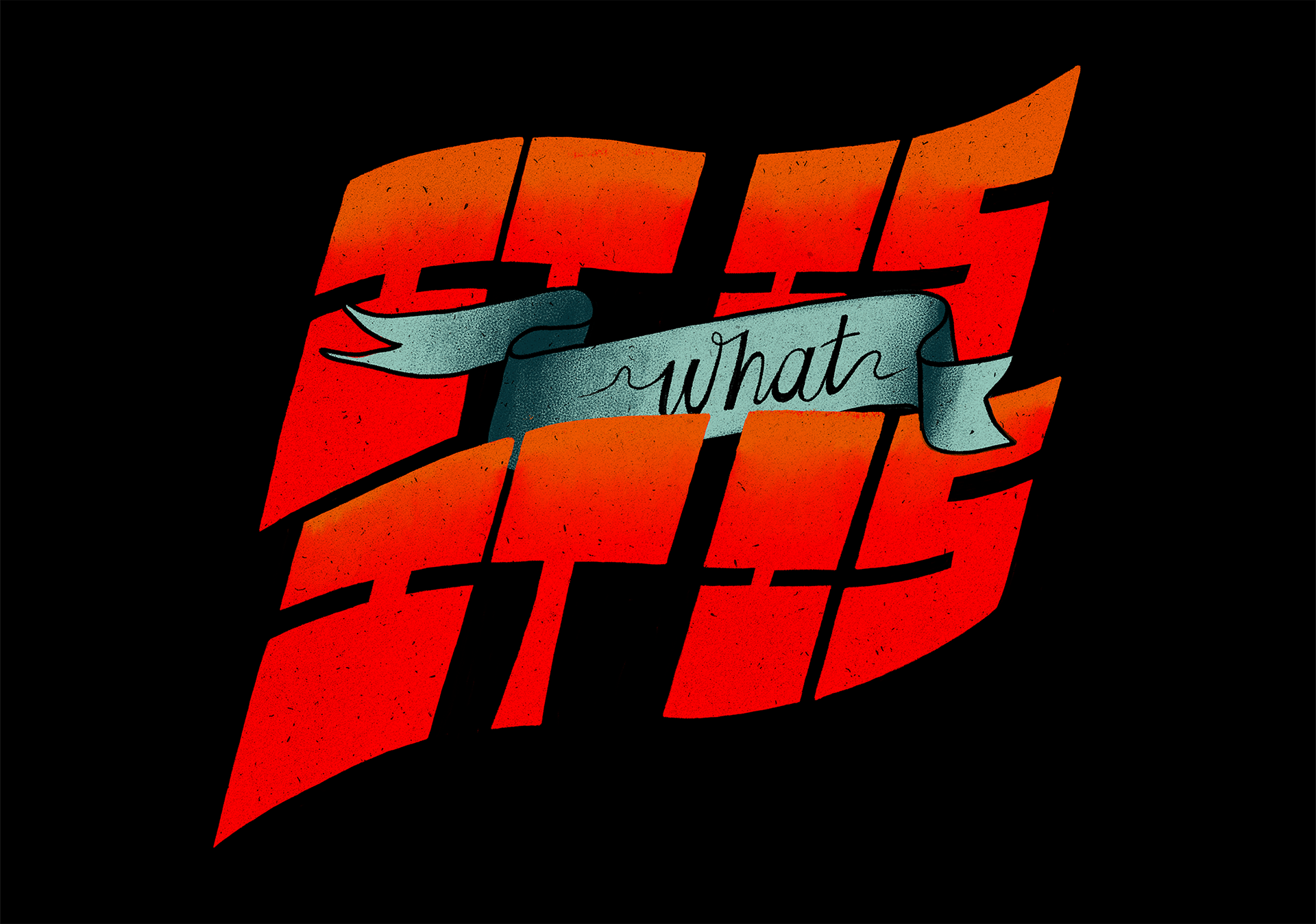 It Is What It Is - Hand Lettering 