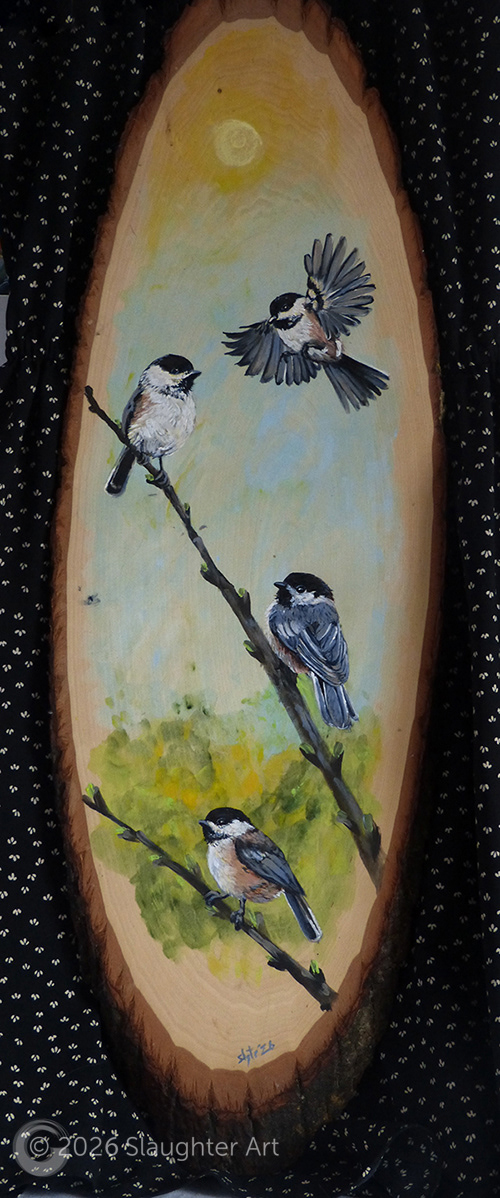  Black Capped Chickadees About 12"x24" - $300