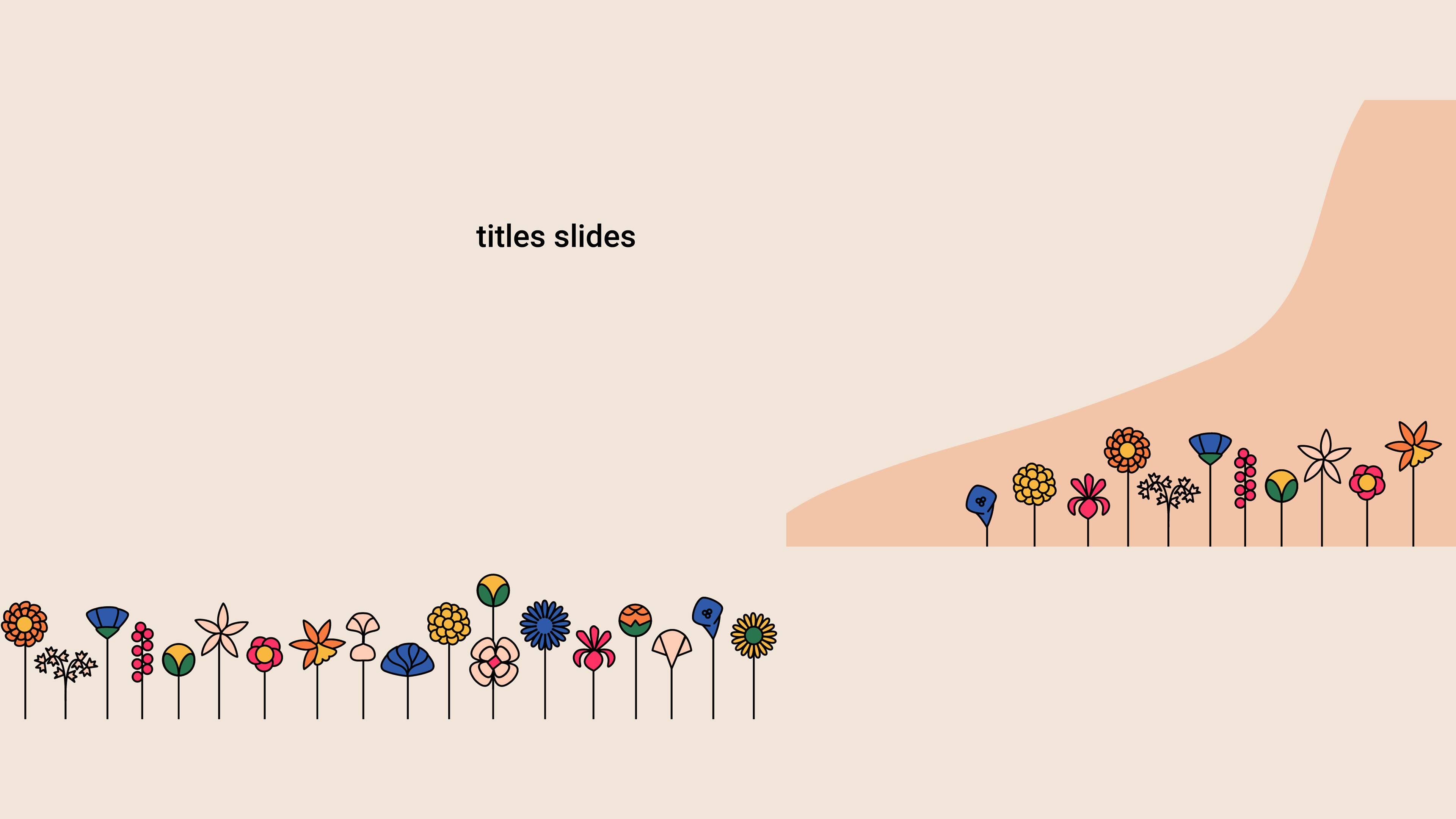 Title slides which include a garden of flowers with all different shapes and colors