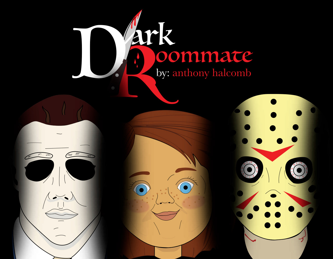 Dark Roommate: A small series. Includes Jason, Chucky, and Michael who are struggling artists, that are roommates.