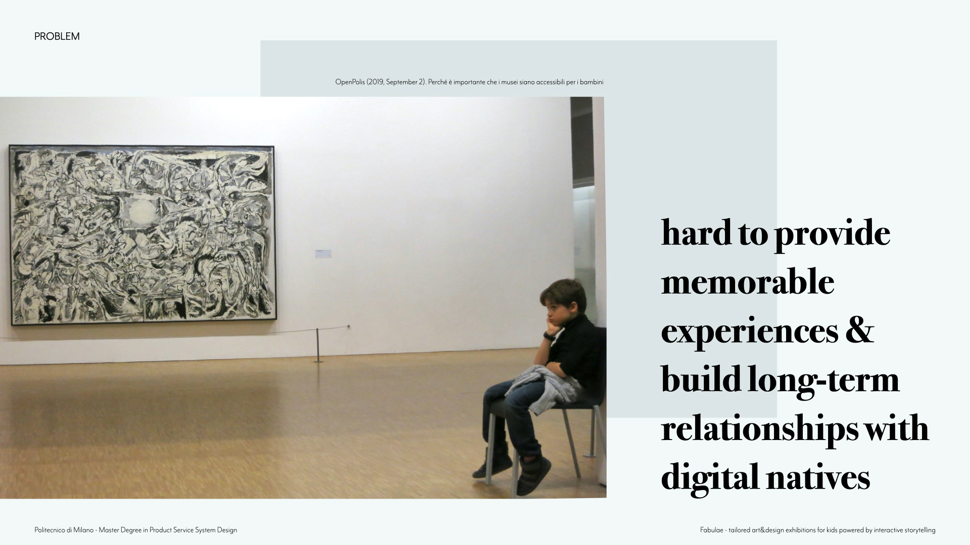 And in particular for this last reason, art&design museums are struggling more and more to engage with digital natives and their families.