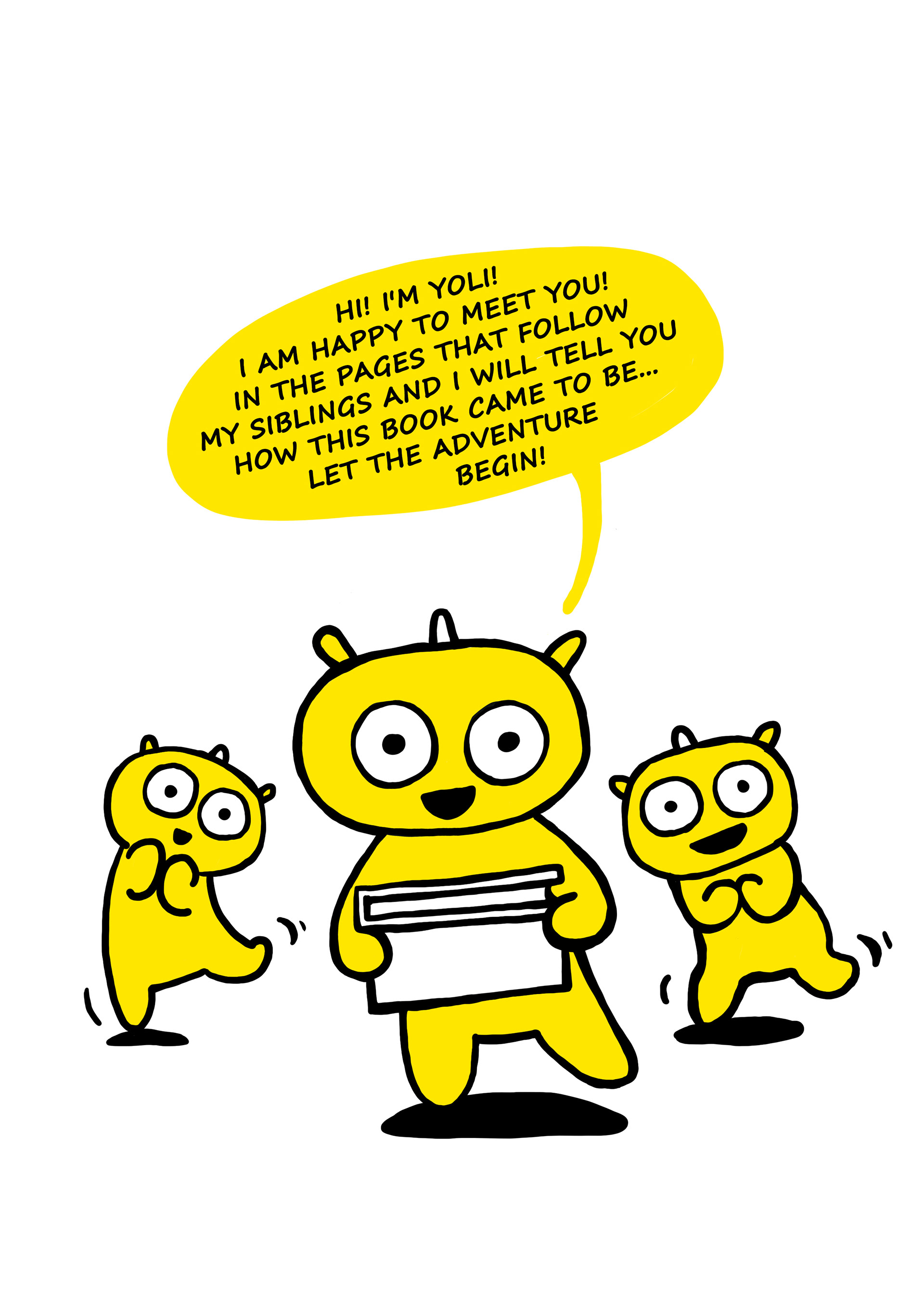 Meet the yellow unicorns named Yoli. This book is their creation! ;)