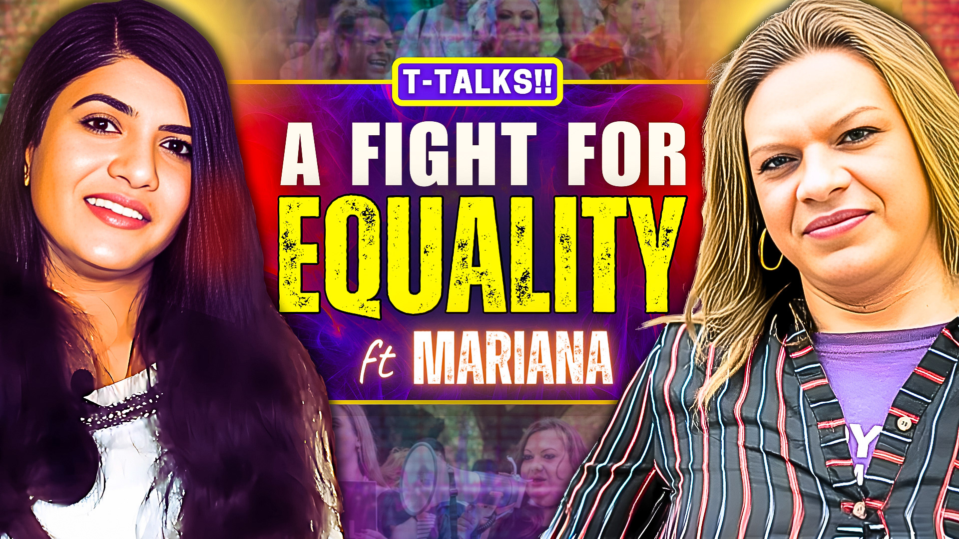Image of two happy women with the text " A FIGHT FOR EQUALITY ft MARIANA" and "T-TALKS!!" in the background.