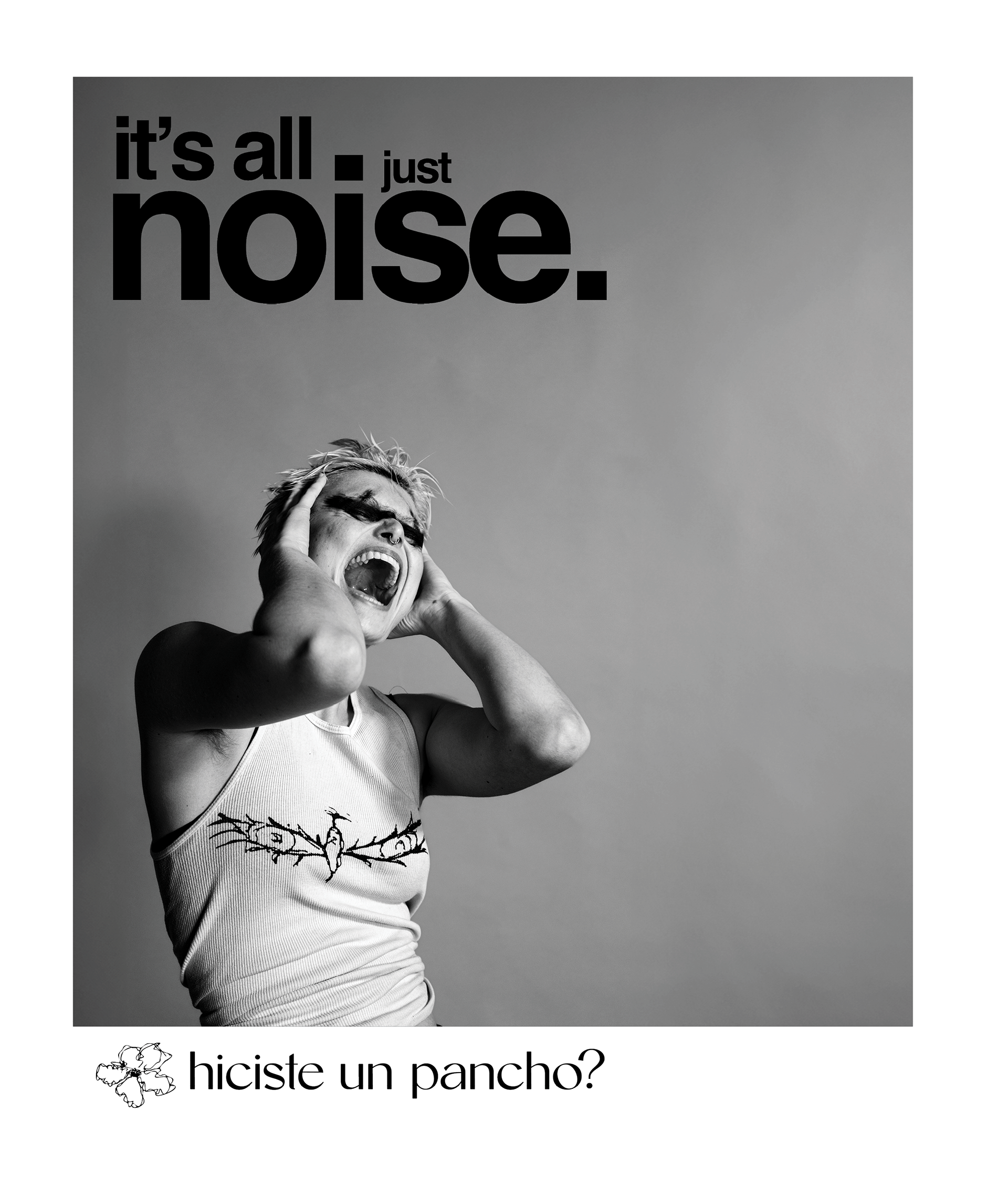HICISTE UN PANCHO? IT'S ALL JUST NOISE