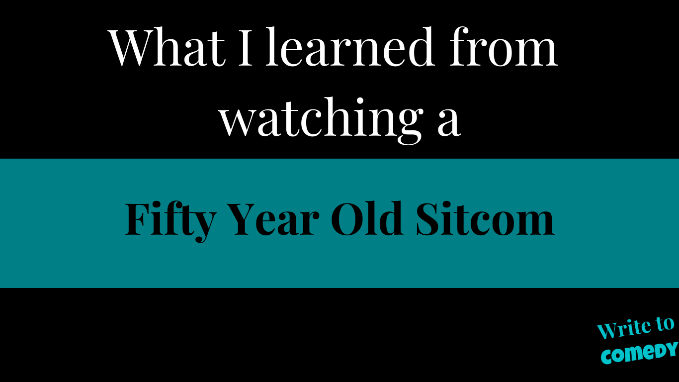 Text: What I leanred from watching a Fifty Year Old Sitcom