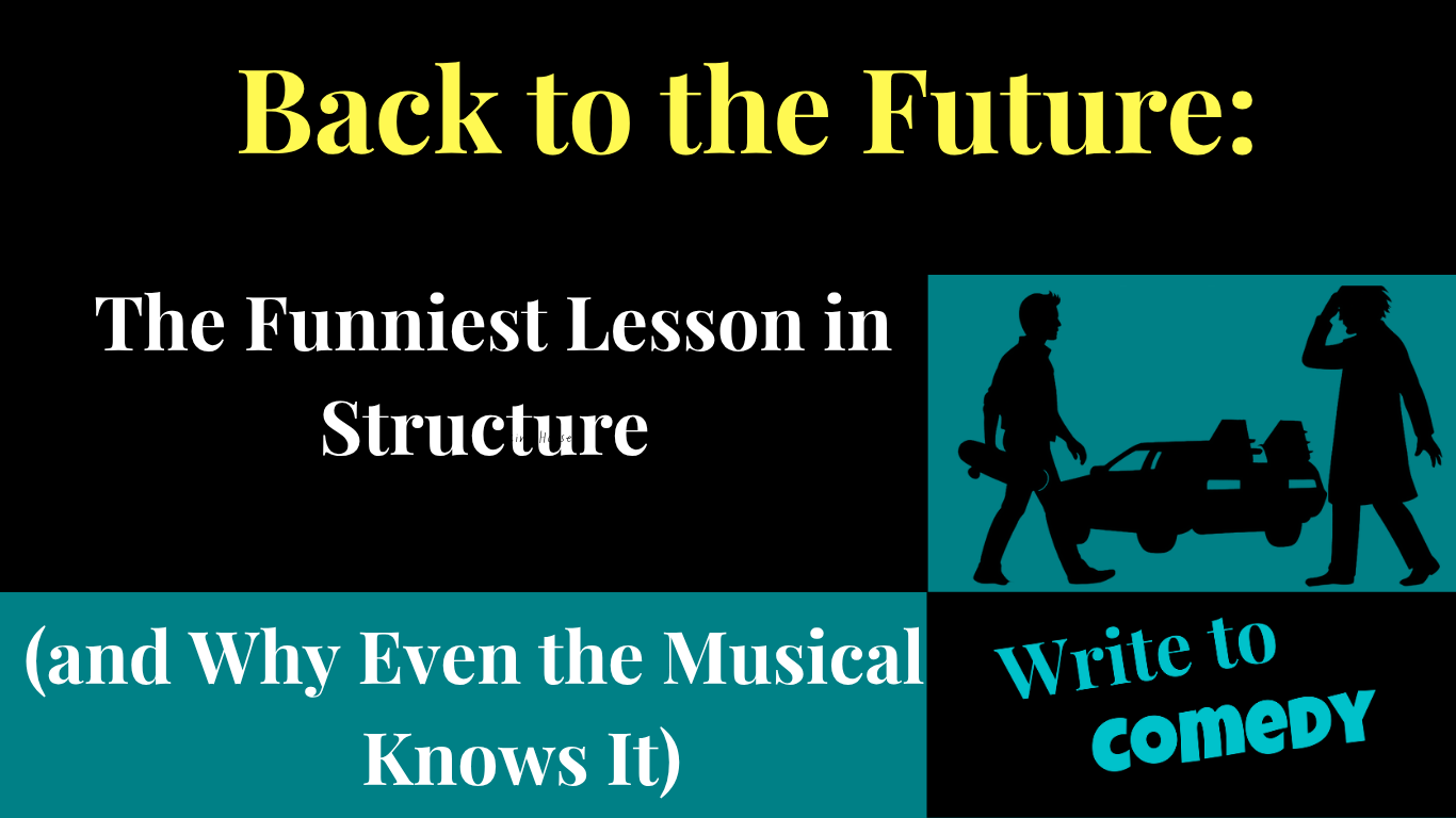 TextL Back to the Future: The Funniest Lesson in Structure and why even the musical knows it. It has a shilohette of Marty, Doc and the Delorean