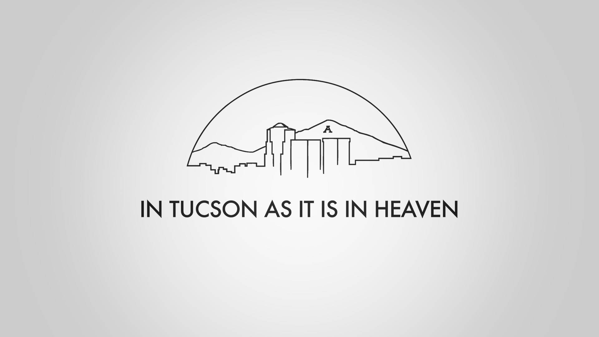 Tucson logo design for Why I Love Where I Live's T-shirt design with line drawing of Tucson skyline and the words "In Tucson as it is in heaven"