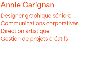 Annie Carignan | Designer graphique séniore | DA | Gestion de projets créatifs