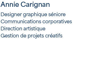 Annie Carignan | Designer graphique séniore | DA | Gestion de projets créatifs