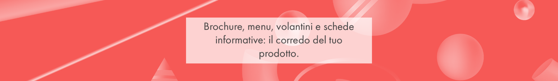 Brochure, menu, volantini e schede informative: il corredo del tuo prodotto. BRAND IDENTITY. Tutto parte dalla tua idea da cui insieme creeremo una visione che concretizzeremo attraverso il packaging, il logo, le etichette, la fotografia e l'editing ad hoc per locandine, brochure, siti web e social...  Per ogni canale di comunicazione non solo il suo formato ma anche il contenuto del testo: quanto tempo  dura la visualizzazione media dell'utente,  e come avviene ciò (tramite scroll, tramite click., tramite banner a scomparsa, tramite slide), tenere in considerazione queste cose è il mio compito. Tu parlami del tuo progetto e al resto ci penso io! graphic design Rosa Palmentieri