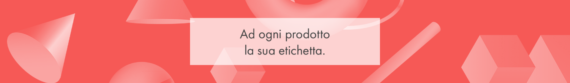 Ad ogni prodotto la sua etichetta. BRAND IDENTITY. Tutto parte dalla tua idea da cui insieme creeremo una visione che concretizzeremo attraverso il packaging, il logo, le etichette, la fotografia e l'editing ad hoc per locandine, brochure, siti web e social...  Le etichette devono rispettare le normative in vigore e attrarre il consumatore attraverso la tua visual identity.