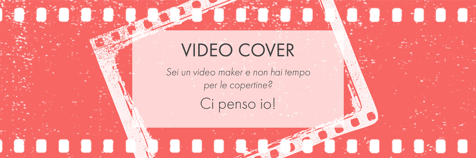 Grafica top pagina sito web. VIDEO COVER Sei un video maker e non hai tempo per le copertine? Ci penso io! Graphic design Rosa Palmentieri