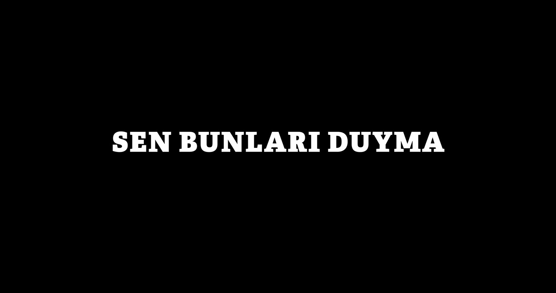 Still from Sen Bunları Duyma, directed by Can Bonomo. Image reproduced here for portfolio documentation. All underlying rights remain with the respective rights holders.
